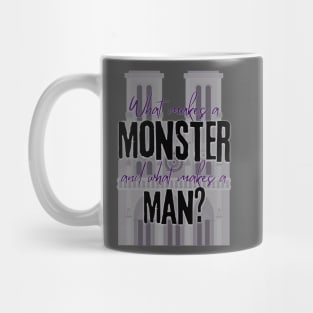 What Makes a Monster and What Makes a Man - Hunchback of Notre Dame musical quote Mug